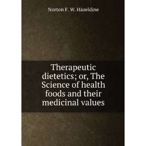   health foods and their medicinal values Norton F. W. Hazeldine Books