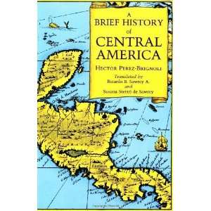   History of Central America [Paperback]: Hector Perez Brignoli: Books