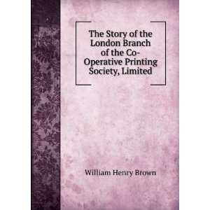   the Co Operative Printing Society, Limited William Henry Brown Books