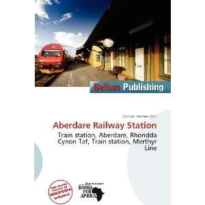    Aberdare Railway Station (9786135966794) Othniel Hermes Books