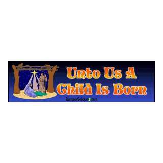 Unto Us A Child Is Born   Christmas Bumper Stickers (Large 14x4 inches 
