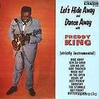 FREDDY KING**LETS HIDE AWAY AND DANCE WITH FREDDY KING**VINYL 