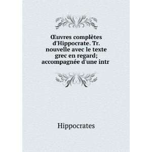   texte grec en regard; accompagnÃ©e dune intr . Hippocrates Books