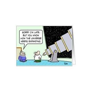  Astronomer is late because of expanding Universe Card 