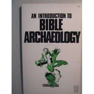  An Introduction to Bible Archaeology Howard F. Vos Books