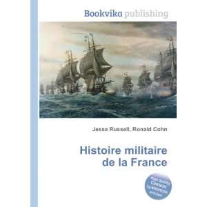  Histoire militaire de la France Ronald Cohn Jesse Russell 