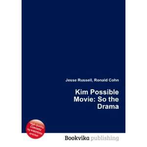   : Kim Possible Movie: So the Drama: Ronald Cohn Jesse Russell: Books