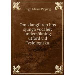   ¶kning utfÃ¶rd vid Fysiologiska . Hugo Edvard Pipping Books