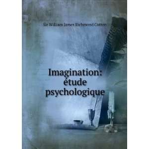   : Ã©tude psychologique: Sir William James Richmond Cotton: Books