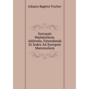   Et Index Ad Synopsis Mammalium Johann Baptist Fischer Books