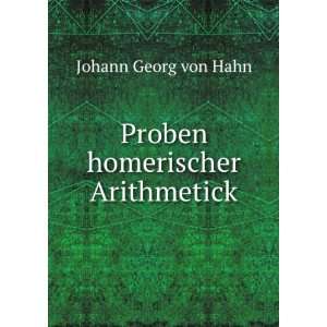    Proben homerischer Arithmetick Johann Georg von Hahn Books