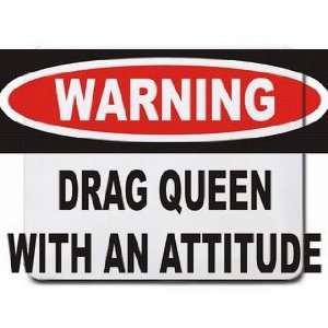  Warning: Drag Queen with an attitude Mousepad: Office 