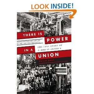  There is Power in a Union The Epic Story of Labor in 