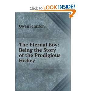  Boy Being the Story of the Prodigious Hickey Owen Johnson Books