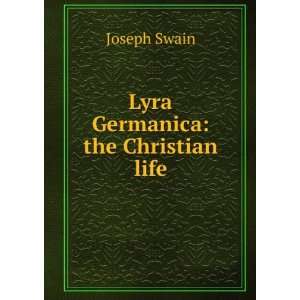  Lyra Germanica the Christian life Joseph Swain Books