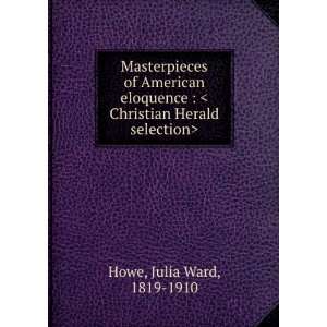   American Eloquence: Christian Herald Selection: Julia Ward Howe: Books
