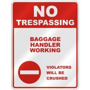  NO TRESPASSING  BAGGAGE HANDLER WORKING VIOLATORS WILL BE 