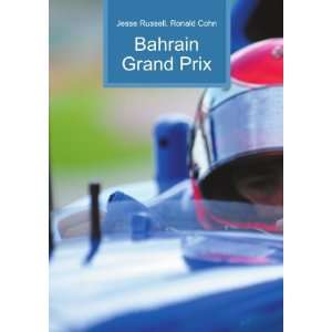 Bahrain Grand Prix: Ronald Cohn Jesse Russell:  Books