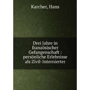   persÃ¶nliche Erlebnisse als Zivil Internierter Hans Karcher Books