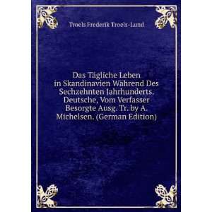   by A. Michelsen. (German Edition): Troels Frederik Troels Lund: Books