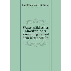   Sammlung der auf dem Westerwalde . Karl Christian L . Schmidt Books