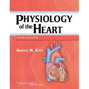    Physiology of the Heart [Hardcover] Arnold M. Katz MD Books