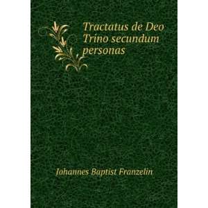  Tractatus de Deo Trino secundum personas Johannes Baptist 