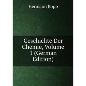   Geschichte Der Chemie, Volume 1 (German Edition) Hermann Kopp Books
