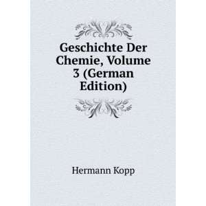   Geschichte Der Chemie, Volume 3 (German Edition) Hermann Kopp Books