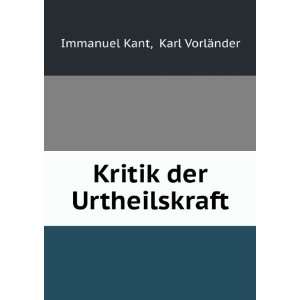  Kritik der Urtheilskraft Karl VorlÃ¤nder Immanuel Kant Books