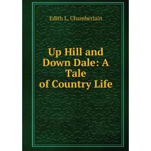   and Down Dale A Tale of Country Life Edith L. Chamberlain Books