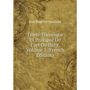   art De Batir, Volume 5 (French Edition) Jean Baptiste Rondelet Books