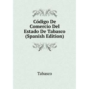   De Comercio Del Estado De Tabasco (Spanish Edition) Tabasco Books