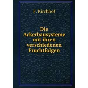   mit ihren verschiedenen Fruchtfolgen.: F. Kirchhof: Books