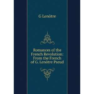   : From the French of G. LenÃ´tre Pseud.: G LenÃ´tre: Books