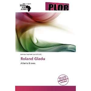    Roland Gladu (9786138754152): Lennox Raphael Eyvindr: Books