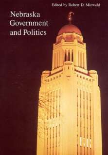   Nebraska Government and Politics by Robert D. Miewald 