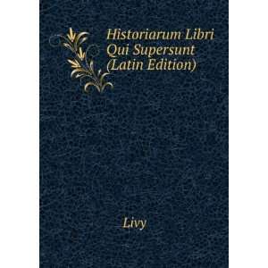    Historiarum Libri Qui Supersunt (Latin Edition) Livy Books