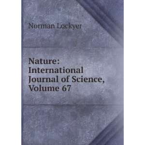  : International Journal of Science, Volume 67: Norman Lockyer: Books