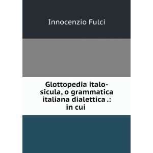   grammatica italiana dialettica . in cui . Innocenzio Fulci Books