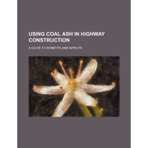 Using coal ash in highway construction: a guide to benefits and 