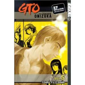   GTO: Great Teacher Onizuka, Vol. 5 [Paperback]: Tohru Fujisawa: Books