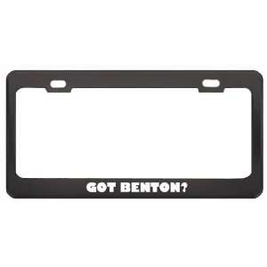 Got Benton? Boy Name Black Metal License Plate Frame Holder Border Tag