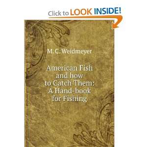American Fish and how to Catch Them A Hand book for Fishing M. C 