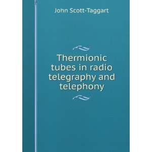  Thermionic tubes in radio telegraphy and telephony John 