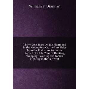   and Indian Fighting in the Far West: William F. Drannan: Books