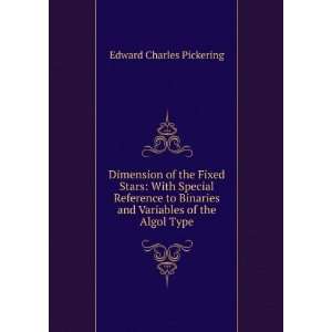   Binaries and Variables of the Algol Type Edward Charles Pickering
