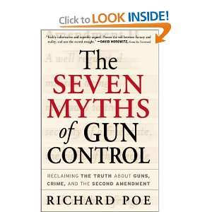  The Seven Myths of Gun Control Reclaiming the Truth About Guns 