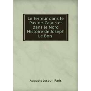   dans le Nord Histoire de Joseph Le Bon .: Auguste Joseph Paris: Books