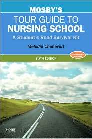 Mosbys Tour Guide to Nursing School A Students Road Survival Kit 